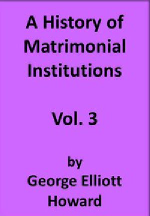 [Gutenberg 49276] • A History of Matrimonial Institutions, Vol. 3 of 3